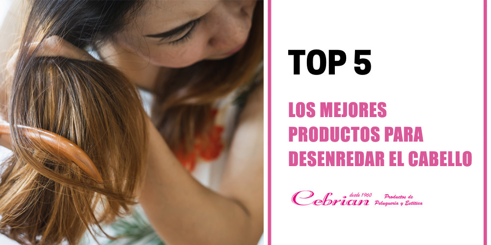 Los mejores productos para desenredar el cabello | Cebrián Tienda de Peluquería Online